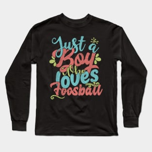 Just A Boy Who Loves Foosball Gift graphic Long Sleeve T-Shirt